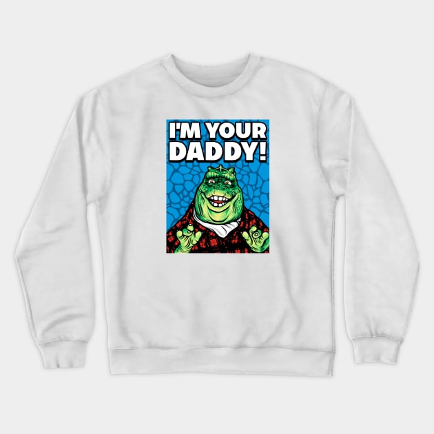 I'M YOUR DADDY Crewneck Sweatshirt by Stayhoom